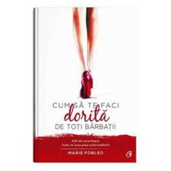 Cum sa te faci dorita de toti barbatii