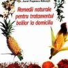 Remedii naturale pentru tratamentul bolilor la domiciliu