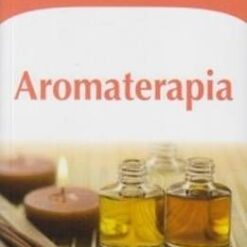 ULEIURILE ESENTIALE - AROMATERAPIA