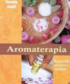 Uleiurile esentiale. Aromoterapia