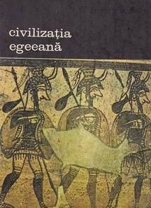 Civilizatia egeeana - doua volume