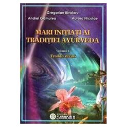 Mari initiati ai traditiei Ayurveda - vol. 1