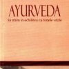 Ayurveda - Sa traim in echilibru cu fortele vitale