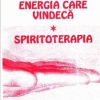 Energia care vindeaca * Spiritoterapia