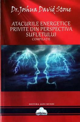 ATACURILE ENERGETICE Privite din prespectiva sufletului ATACURILE ENERGETICE Privite din prespectiva sufletului