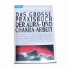 Das Grosse Praxisbuch Der Aura- Und Chakra-Arbeit