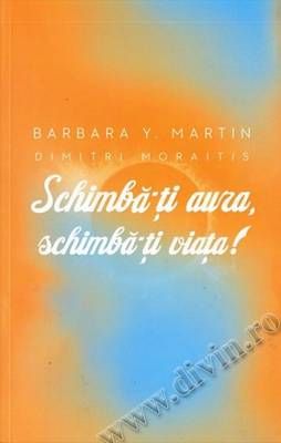 Schimba-ti aura, schimba-ti viata! Schimba-ti aura, schimba-ti viata!