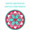Cartea cristalelor - Cristale care vindeca