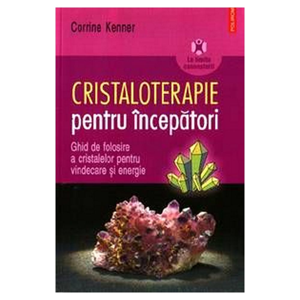 Cristaloterapie pentru incepatori Cristaloterapie pentru incepatori
