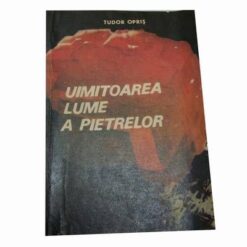 Uimitoarea lume a pietrelor