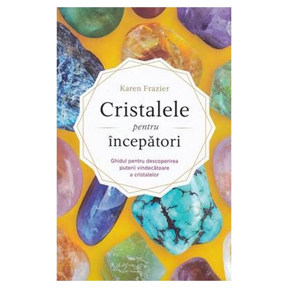 Cristalele pentru incepatori Cristalele pentru incepatori