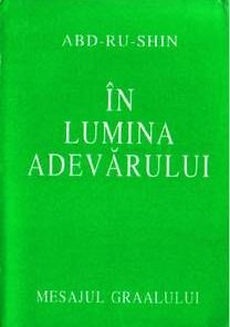 In lumina adevarului - Mesajul Graalului - Vol I