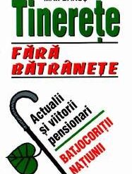 Tinerete fara batranete