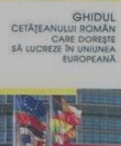 Ghidul cetateanului roman care doreste sa lucreze in UE