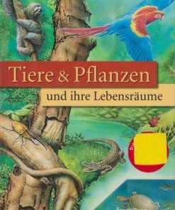 Tiere & Pflanzen und ihre Lebensraume