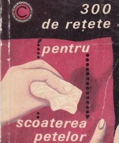 300 de retete pentru scoaterea petelor