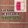 Lucrari de dogarie in gospodarie