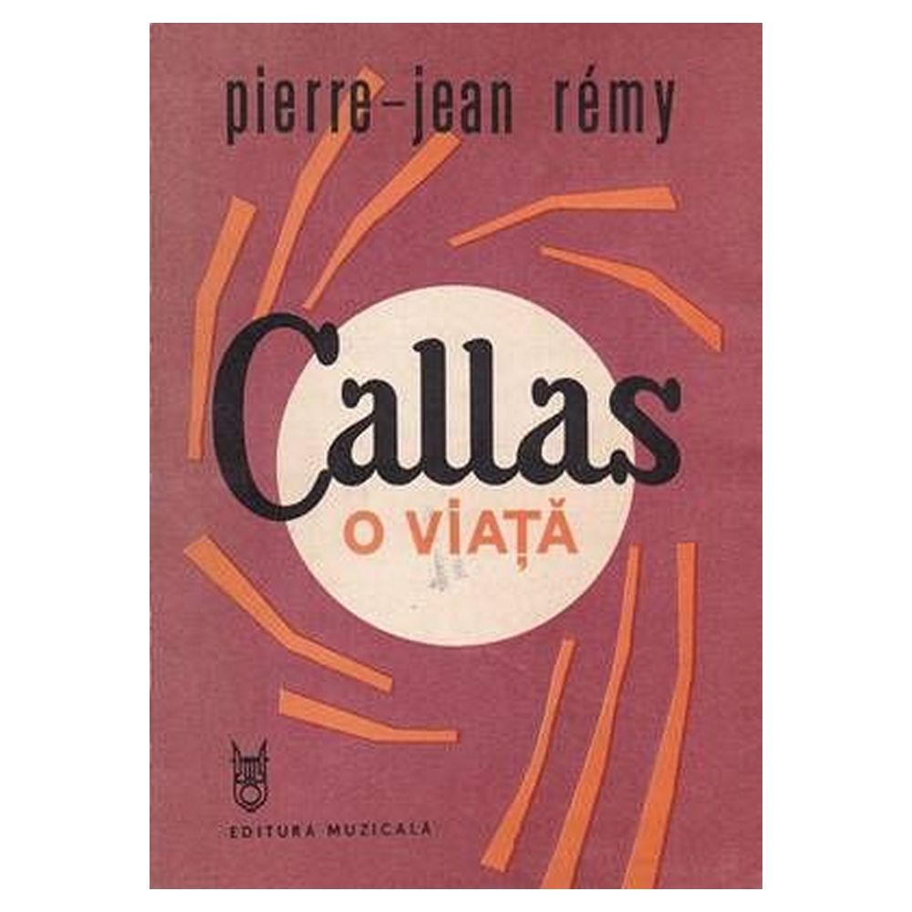 Callas - o viata Callas - o viata