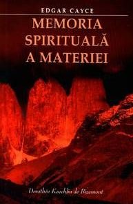 Memoria spirituala a materiei - Edgar Cayce