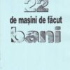 22 de masini de facut bani
