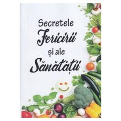 Secretele Fericirii si ale Sanatatii