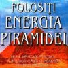 Cum sa folositi energia piramidei