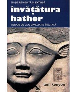 Invatatura Hathor. Mesaje de la o civilizatie inaltata