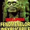 Enciclopedia fenomenelor inexplicabile