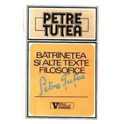Batranetea si alte texte filozofice