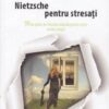 Nietzsche pentru stresati