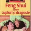 FENG SHUI PENTRU CUPLURI SI DRAGOSTE