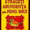 Atrageti abundenta prin Feng-Shui