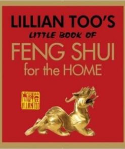 Lillian Too s Little Book of Feng Shui for the Home