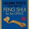 Lillian Too┤s Little Book of Feng Shui for the Office