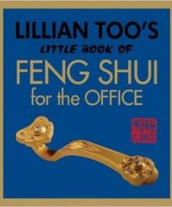 Lillian Too┤s Little Book of Feng Shui for the Office