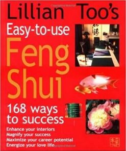 Lillian Too s Easy-to-Use Feng Shui: 168 Ways to Success