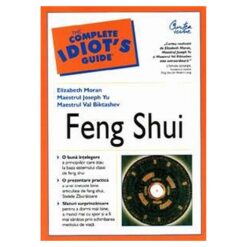 Feng Shui - Ghid complet pentru idioti