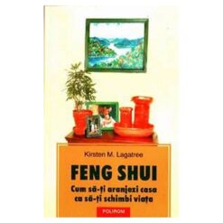 Feng Shui - Cum sa-ti aranjezi casa ca sa-ti schimbi viata