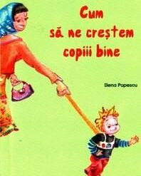 Cum sa ne crestem copiii bine