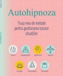 Autohipnoza-Trusa mea de metode pentru gestionarea tuturor