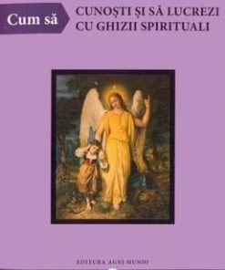 Cum sa cunosti si sa lucrezi cu ghizii spirituali