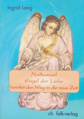 Narthanael Engel der Liebe bereitet den Weg in die neue Zeit