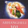 Arhangheli 101