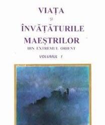 Viata si invataturile maestrilor din Extremul Orient 3vol