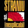 Straniu si inexplicabil