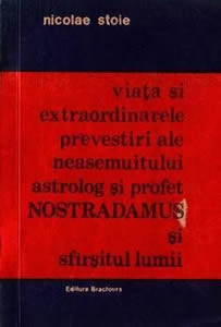 Viata si extraordinarele prevestiri ale lui Nostradamus