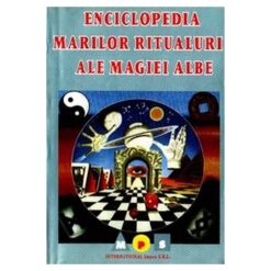 Enciclopedia marilor ritualuri ale magiei albe