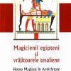 Magicienii egipteni si vrajitoarele tesaliene