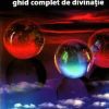 Ghiceste-ti viitorul - ghid complet de divinatie