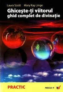 Ghiceste-ti viitorul - ghid complet de divinatie